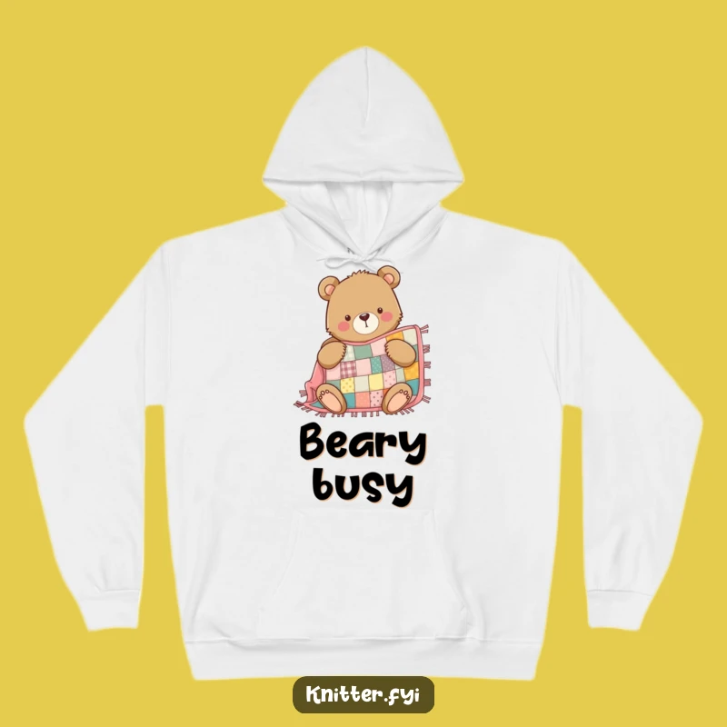 Funny Bear Hoodie: Warm Quilting Bear, Cozy Gift for Sewers