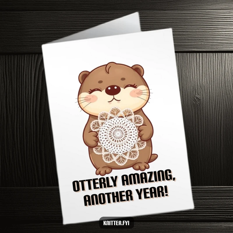 Funny Free Printable Birthday Card: A proud otter beams, displaying a beautifully crocheted doily with eyes closed in satisfaction.