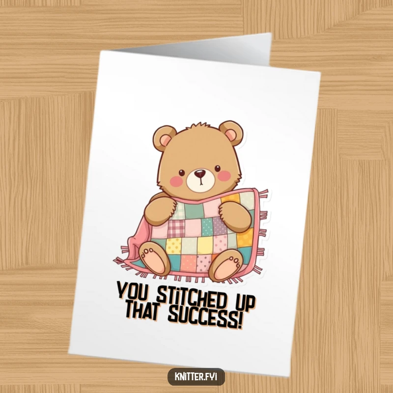 Funny Free Printable Congratulations Card: Bear proudly sewing a patchwork quilt, celebrating a success.